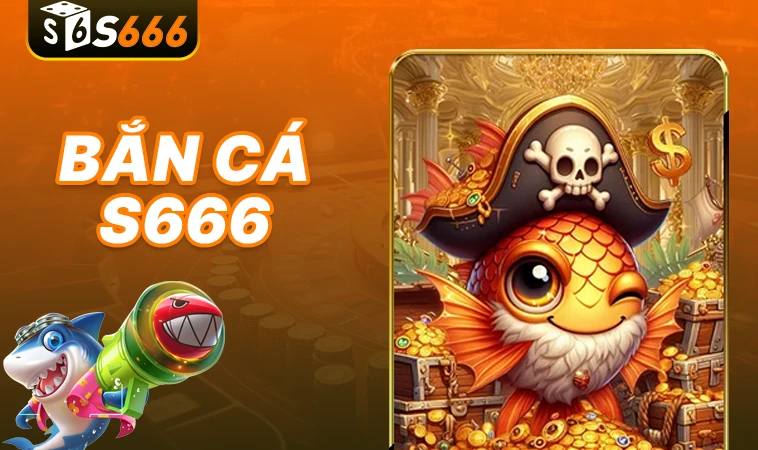 S666 - Nhà Cái S 666 - Địa Chỉ Cá Cược Uy Tín Đẳng Cấp Thế Giới 31 Sảnh bắn cá S666 thiết kế đồ họa đẹp, bắt mắt